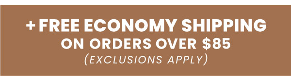 Free Economy Shipping on Orders over $85